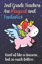 2nd Grade Teachers Are Magical and Fantastic! Kind of Like A Unicorn, But So Much Better!
