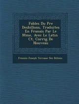 Fables Du P Re Desbillons, Traduites En Fran Ais Par Le M Me, Avec Le Latin C T, Corrig de Nouveau