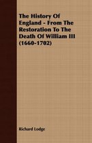 The History Of England - From The Restoration To The Death Of William III (1660-1702)