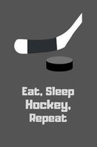 Eat, Sleep, Hockey, Repeat