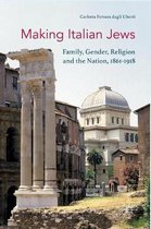 Making Italian Jews: Family, Gender, Religion and the Nation, 1861-1918