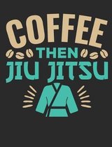Coffee Then Jiu Jitsu