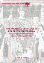 Palgrave Studies in Religion, Politics, and Policy - The Political Theology of European Integration