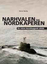 Narhvalen og Nordkaperen. De sidste danskbyggede ubåde