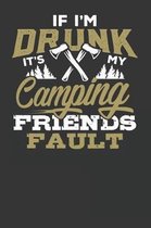 If I am Drunk it's my Camping Friends Fault