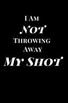 I Am Not Throwing Away My Shot