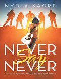 Never Say Never: From the Orphanage to the Grammys