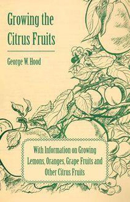 Growing the Citrus Fruits - With Information on Growing Lemo ... - cover
