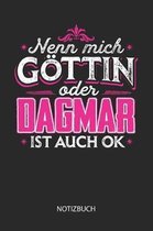 Nenn mich G ttin oder - Dagmar - ist auch OK - Notizbuch