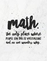 Math. the Only Place Where People Can Buy 32 Watermelons and No One Wonders Why
