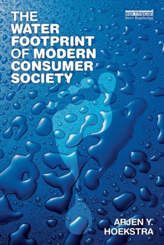 The Water Footprint of Modern Consumer Society - cover