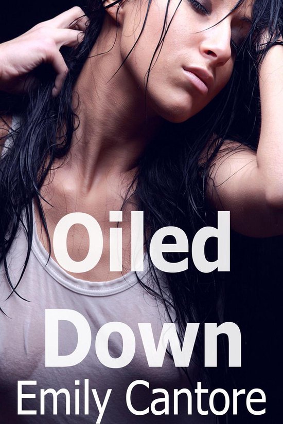 Oiled Down Ebook Emily Cantore 9781476430089 Boeken