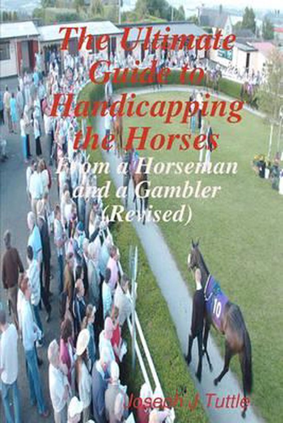 The Ultimate Guide To Handicapping The Horses - cover