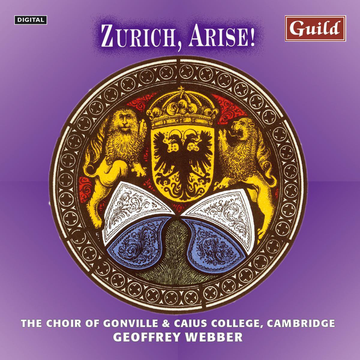 Zurich, Arise! / Webber, Gonville & Caius College Choir
