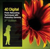 40 Digital Photo Retouching Techniques with Photoshop Elements +CD