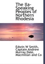 The Ila-Speaking Peoples of Northern Rhodesia