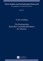 Trierer Studien zum Internationalen Steuerrecht 21 - Die Besteuerung deutscher Geschaeftsaktivitaeten im Libanon