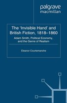 Palgrave Studies in Nineteenth-Century Writing and Culture - The 'Invisible Hand' and British Fiction, 1818-1860