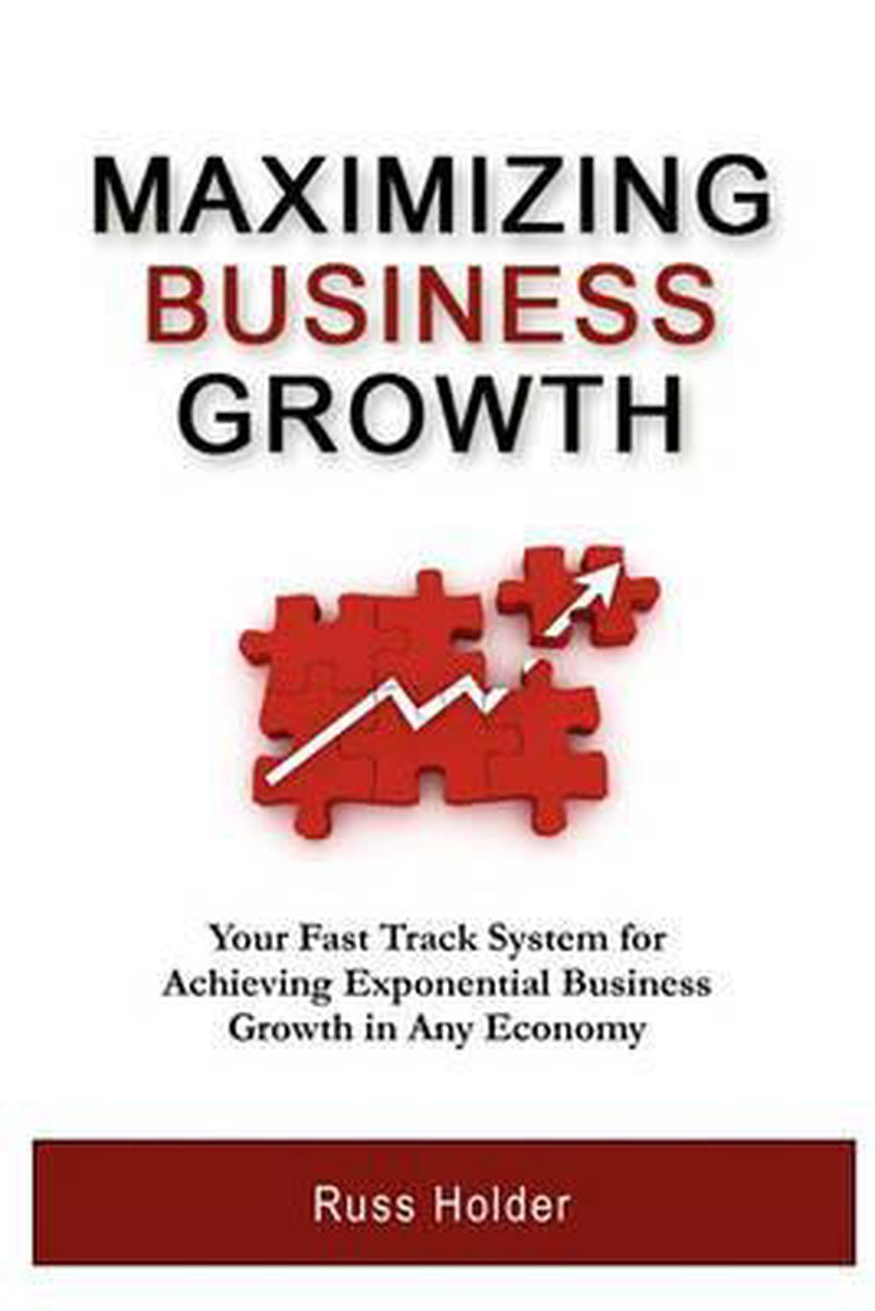 Maximizing Business Growth van Russ Holder