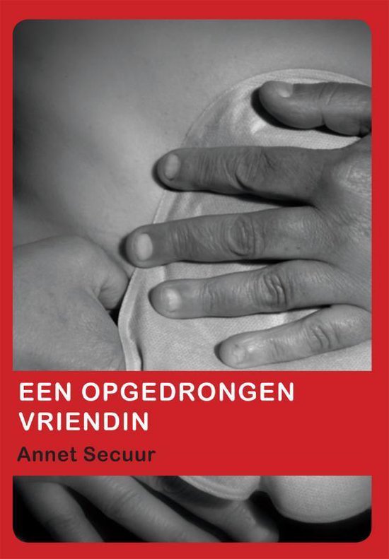 Cover van het boek 'Een opgedrongen vriendin' van Annet Secuur
