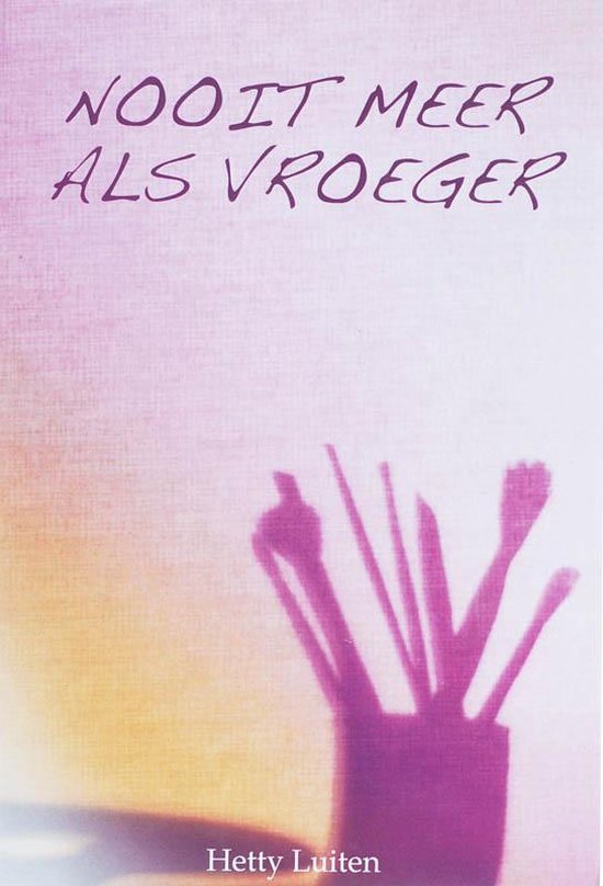 Cover van het boek 'Nooit meer als vroeger' van Hetty Luiten