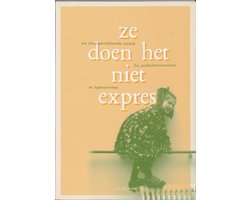 Ze doen het niet expres