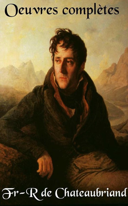 Oeuvres complètes de Chateaubriand (L'édition intégrale): Édition