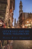 Cetywayo and His White Neighbours