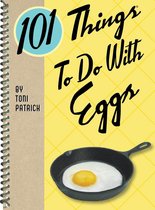 101 Things To Do With - 101 Things To Do With Eggs