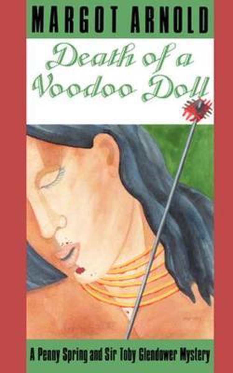 Death of a Voodoo Doll - A Penny Spring and Sir Toby Glendower Mystery - Margot Arnold