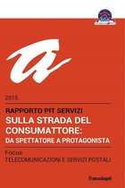 Sulla strada del consumattore: da spettatore a protagonista. Rapporto PiT Servizi 2015/Focus Telecomunicazioni e servizi postali