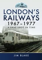 London's Railways 1967 - 1977