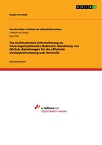 Die multinationale Unternehmung als intra-organisationales Netzwerk: Gestaltung von HQ-Sub.-Beziehungen für die effiziente Strategieumsetzung und -kontrolle