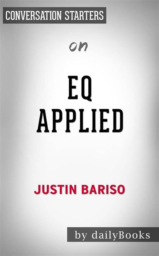 EQ Applied: The Real-World Guide to Emotional Intelligence by Justin ...