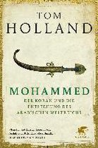 Mohammed, der Koran und die Entstehung des arabischen Weltreichs