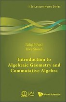 Introduction To Algebraic Geometry And Commutative Algebra