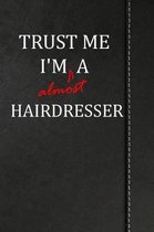 Trust Me I'm almost a Hairdresser