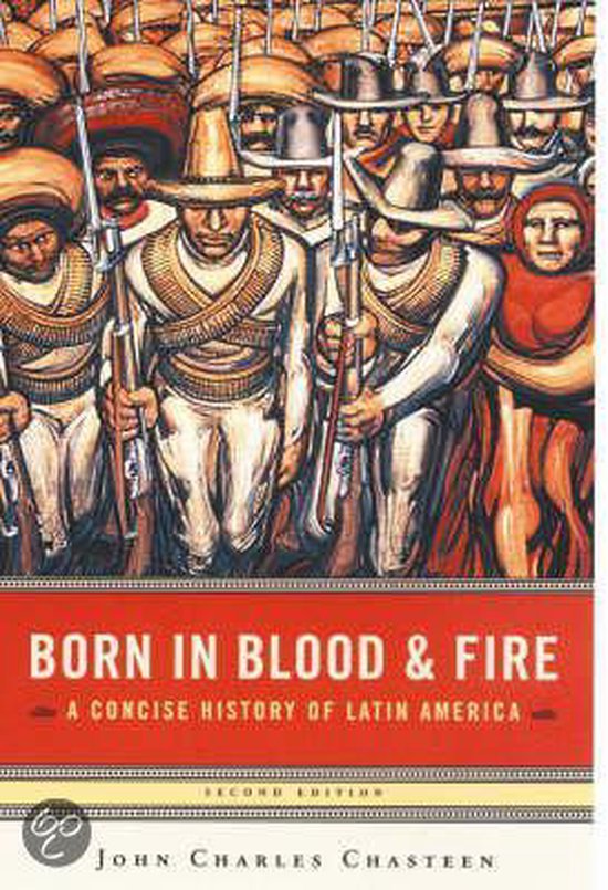 Boekcover: 'Born in Blood & Fire - A Concise History of Latin America', John Charles Chasteen, met een illustratie van strijders met geweren.