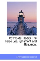 Cosmo de' Medici, the False One, Agramont and Beaumont