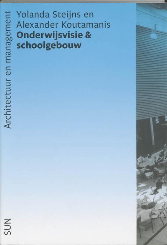 Cover van het boek 'Onderwijsvisie & schoolgebouw / druk 1' van Yolanda Steijns en J. Steijns