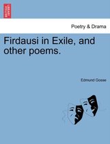 Firdausi in Exile, and Other Poems.