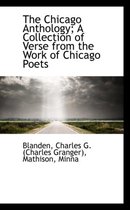 The Chicago Anthology; A Collection of Verse from the Work of Chicago Poets