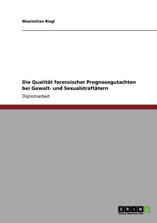 Die Qualitat forensischer Prognosegutachten bei Gewalt- und  ... - cover