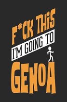 F*CK THIS I'M GOING TO Genoa