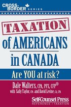 Cross-Border Series - Taxation of Americans in Canada