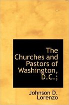 The Churches and Pastors of Washington, D.C.;