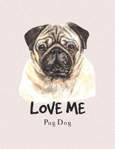 Love me Pug dog