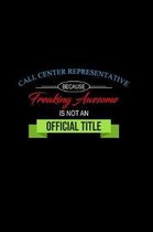 Call Center Representative Because Freaking Awesome is not an Official Title
