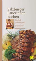 Kochen wie die österreichischen Bäuerinnen. Die besten Originalrezepte 2 - Salzburger Bäuerinnen kochen