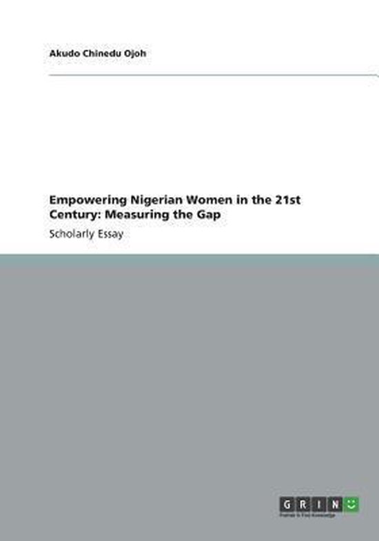 Empowering Nigerian Women in the 21st Century: Measuring the Gap ...